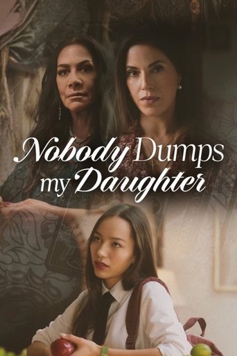 Nobody Dumps My Daughter Poster of Nobody Dumps My Daughter