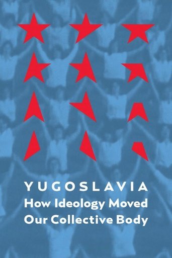 Yugoslavia: How Ideology Moved Our Collective Body Poster of Yugoslavia: How Ideology Moved Our Collective Body