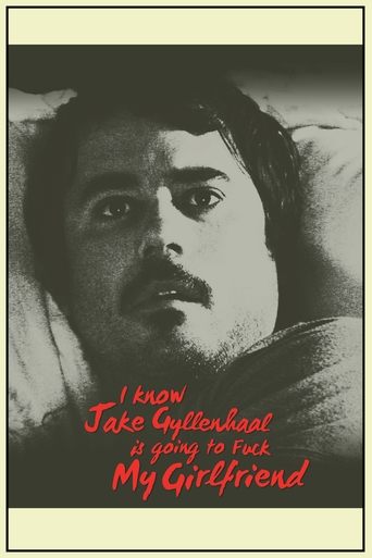I Know Jake Gyllenhaal Is Going to Fuck My Girlfriend Poster of I Know Jake Gyllenhaal Is Going to Fuck My Girlfriend