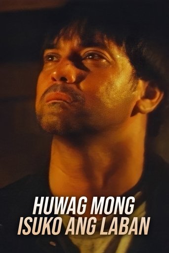 Huwag Mong Isuko Ang Laban Poster of Huwag Mong Isuko Ang Laban