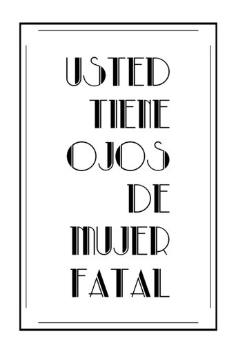 Usted tiene ojos de mujer fatal Poster of Usted tiene ojos de mujer fatal