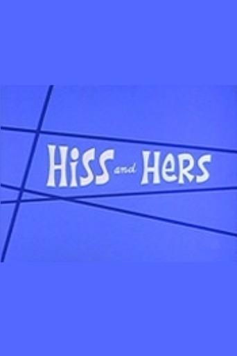 Hiss and Hers Poster of Hiss and Hers