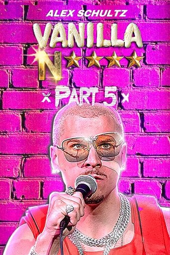Alex Schultz: Vanilla N**** Part 5 Poster of Alex Schultz: Vanilla N**** Part 5