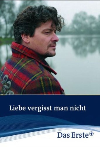 Liebe vergisst man nicht Poster of Liebe vergisst man nicht