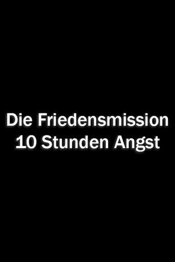 Die Friendensmission – 10 Stunden Angst Poster of Die Friendensmission – 10 Stunden Angst