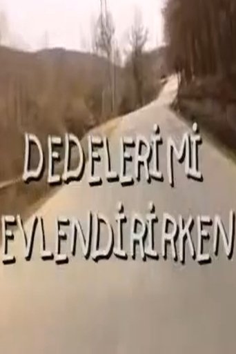 Dedelerimi Evlendirirken Poster of Dedelerimi Evlendirirken