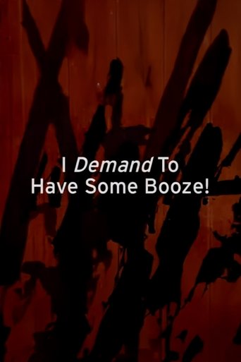 I Demand to Have Some Booze! Poster of I Demand to Have Some Booze!