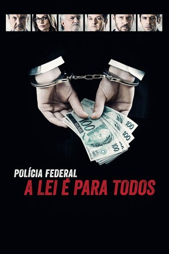 Polícia Federal: A Lei é Para Todos - Os Bastidores da Operação Lava Jato Poster of Polícia Federal: A Lei é Para Todos - Os Bastidores da Operação Lava Jato