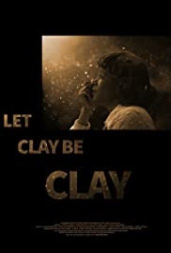 Let Clay Be Clay Poster of Let Clay Be Clay