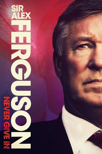 Sir Alex Ferguson: Never Give In Poster of Sir Alex Ferguson: Never Give In