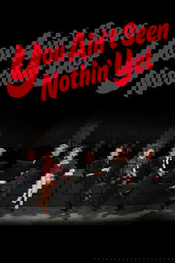 You Ain't Seen Nothin' Yet Poster of You Ain't Seen Nothin' Yet