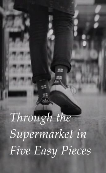 Through the Supermarket in Five Easy Pieces Poster of Through the Supermarket in Five Easy Pieces