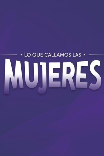 Lo que callamos las mujeres Poster of Lo que callamos las mujeres