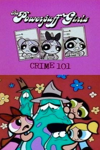 The Powerpuff Girls: Crime 101 Poster of The Powerpuff Girls: Crime 101