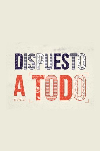Dispuesto a todo Poster of Dispuesto a todo