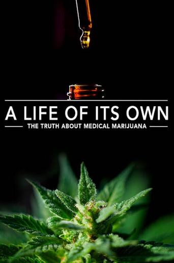 A Life of Its Own: The Truth About Medical Marijuana Poster of A Life of Its Own: The Truth About Medical Marijuana