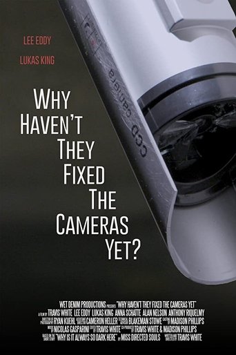 Why Haven't They Fixed the Cameras Yet? Poster of Why Haven't They Fixed the Cameras Yet?