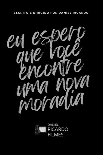 Eu espero que você encontre uma nova moradia Poster of Eu espero que você encontre uma nova moradia