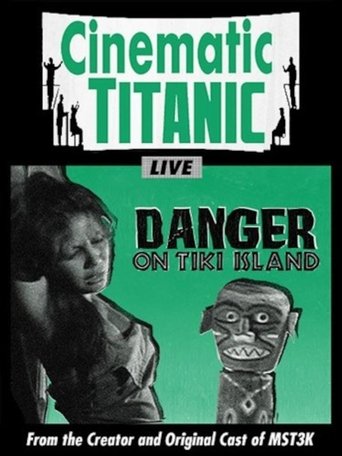 Cinematic Titanic: Danger on Tiki Island Poster of Cinematic Titanic: Danger on Tiki Island