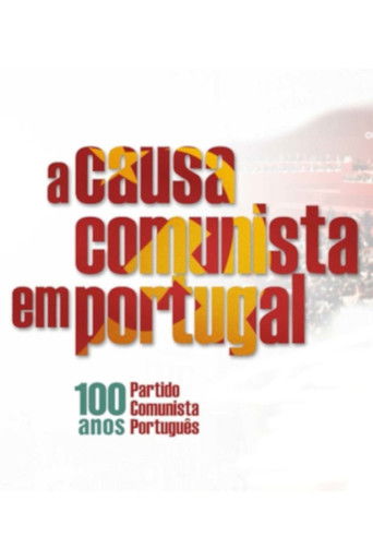 A Causa Comunista em Portugal - 100 Anos do Partido Comunista Português Poster of A Causa Comunista em Portugal - 100 Anos do Partido Comunista Português