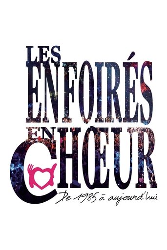 Les Enfoirés - Les Enfoirés en chœur de 1985 à aujourd'hui Poster of Les Enfoirés - Les Enfoirés en chœur de 1985 à aujourd'hui
