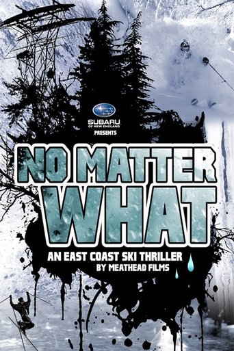 No Matter What: An East Coast Ski Thriller by Meathead Films Poster of No Matter What: An East Coast Ski Thriller by Meathead Films
