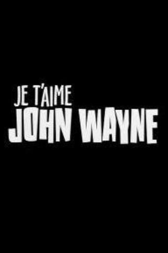 Je t'aime John Wayne Poster of Je t'aime John Wayne