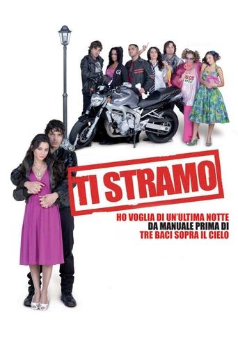 Ti stramo - Ho voglia di un'ultima notte da manuale prima di tre baci sopra il cielo Poster of Ti stramo - Ho voglia di un'ultima notte da manuale prima di tre baci sopra il cielo