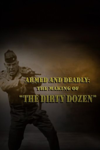 Armed and Deadly: The Making of 'The Dirty Dozen' Poster of Armed and Deadly: The Making of 'The Dirty Dozen'