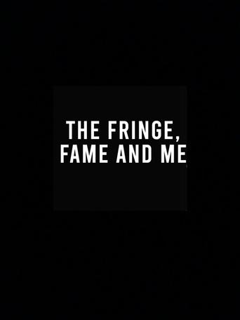 The Fringe, Fame and Me Poster of The Fringe, Fame and Me
