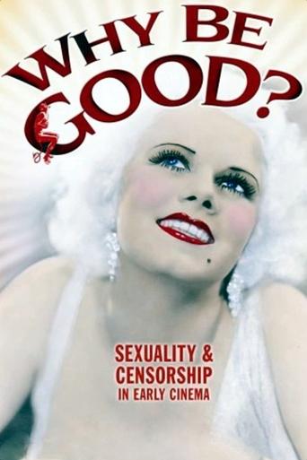 Why Be Good?: Sexuality & Censorship in Early Cinema Poster of Why Be Good?: Sexuality & Censorship in Early Cinema