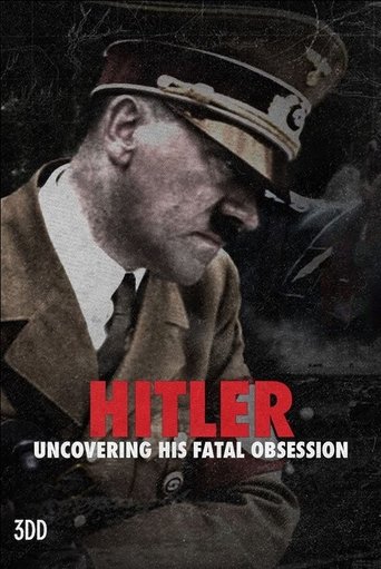 Hitler: Uncovering His Fatal Obsession Poster of Hitler: Uncovering His Fatal Obsession