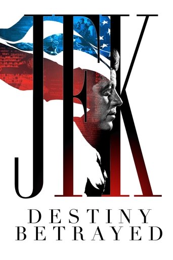 JFK: Destiny Betrayed Poster of JFK: Destiny Betrayed