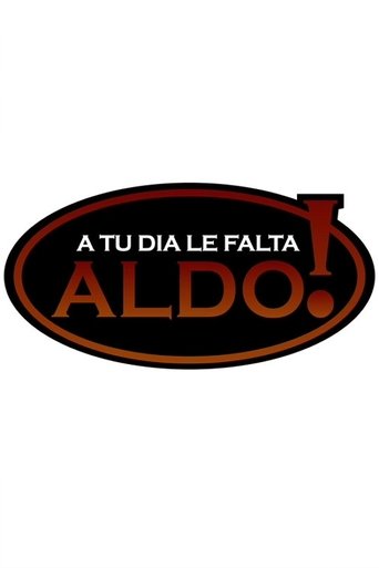 A tu día le falta Aldo! Poster of A tu día le falta Aldo!