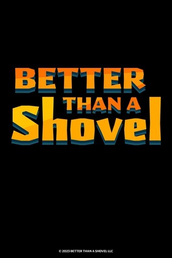 Better Than A Shovel Poster of Better Than A Shovel