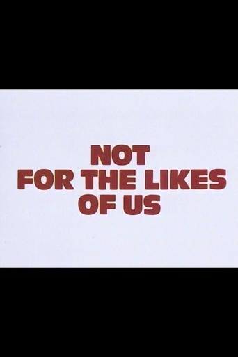 Not for the Likes of Us Poster of Not for the Likes of Us