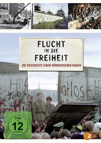 Flucht in die Freiheit - Die Geschichte einer mörderischen Mauer Poster of Flucht in die Freiheit - Die Geschichte einer mörderischen Mauer