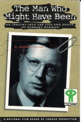 The Man Who Might Have Been: An Inquiry Into the Life and Death of Herbert Norman Poster of The Man Who Might Have Been: An Inquiry Into the Life and Death of Herbert Norman