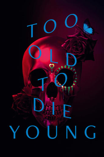 Too Old to Die Young Poster of Too Old to Die Young