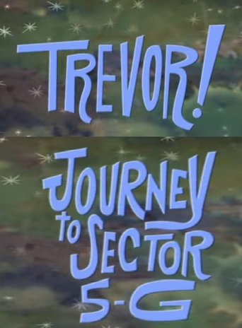 Trevor!: In Journey to Sector 5-G Poster of Trevor!: In Journey to Sector 5-G