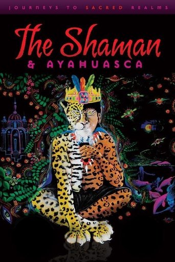 The Shaman & Ayahuasca: Journeys to Sacred Realms Poster of The Shaman & Ayahuasca: Journeys to Sacred Realms