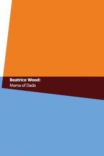 Beatrice Wood: Mama of Dada Poster of Beatrice Wood: Mama of Dada