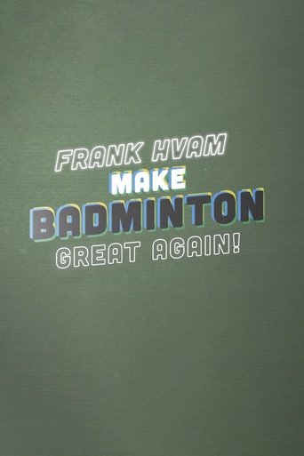 Frank Hvam: Make Badminton Great Again Poster of Frank Hvam: Make Badminton Great Again