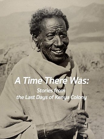 A Time There Was: Stories from the Last Days of Kenya Colony Poster of A Time There Was: Stories from the Last Days of Kenya Colony
