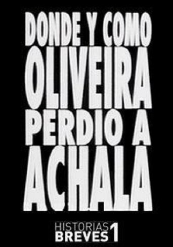 Historias Breves I: Dónde y cómo Oliveira perdió a Achala Poster of Historias Breves I: Dónde y cómo Oliveira perdió a Achala