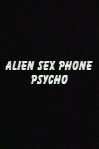 Alien Sex Phone Psycho Poster of Alien Sex Phone Psycho