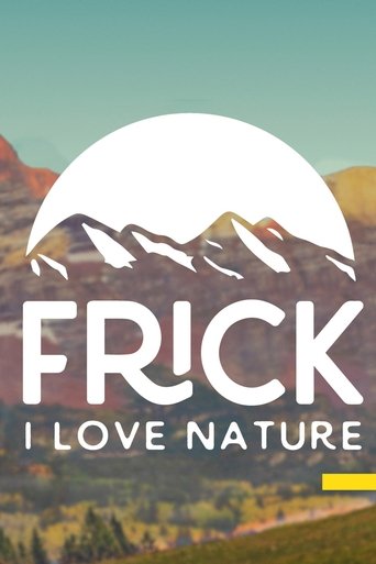 Frick, I Love Nature Poster of Frick, I Love Nature