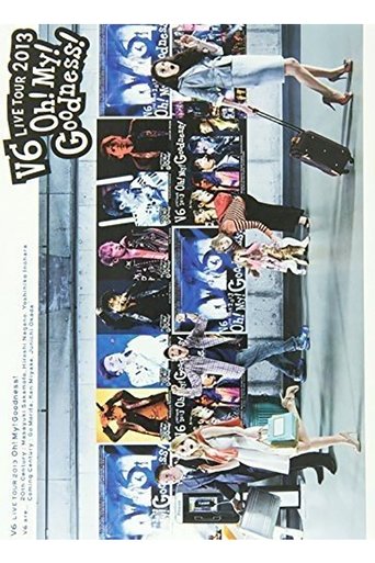 V6 LIVE TOUR 2013 “Oh! My! Goodness!” Poster of V6 LIVE TOUR 2013 “Oh! My! Goodness!”