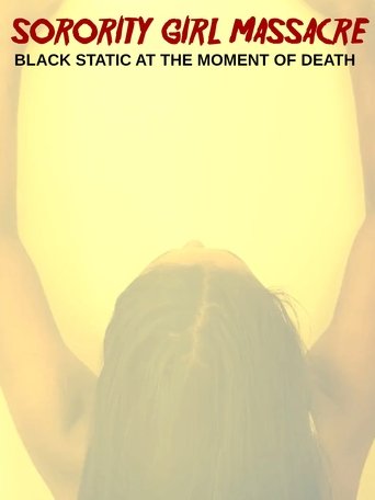 Sorority Girl Massacre: Black Static at the Moment of Death Poster of Sorority Girl Massacre: Black Static at the Moment of Death