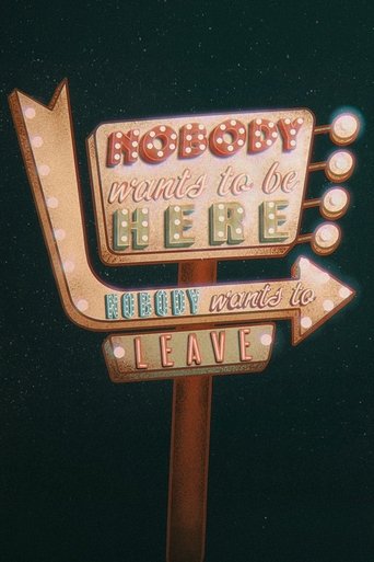 Nobody Wants to Be Here, Nobody Wants to Leave Poster of Nobody Wants to Be Here, Nobody Wants to Leave